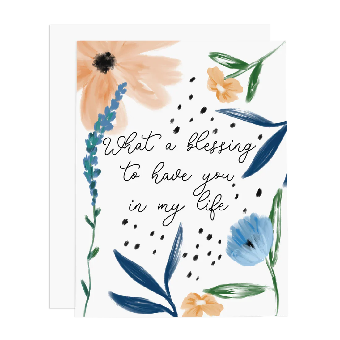 What a Blessing to Have You in My Life Greeting Card