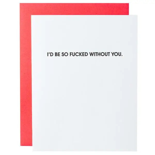 I'd Be So Fucked Without You